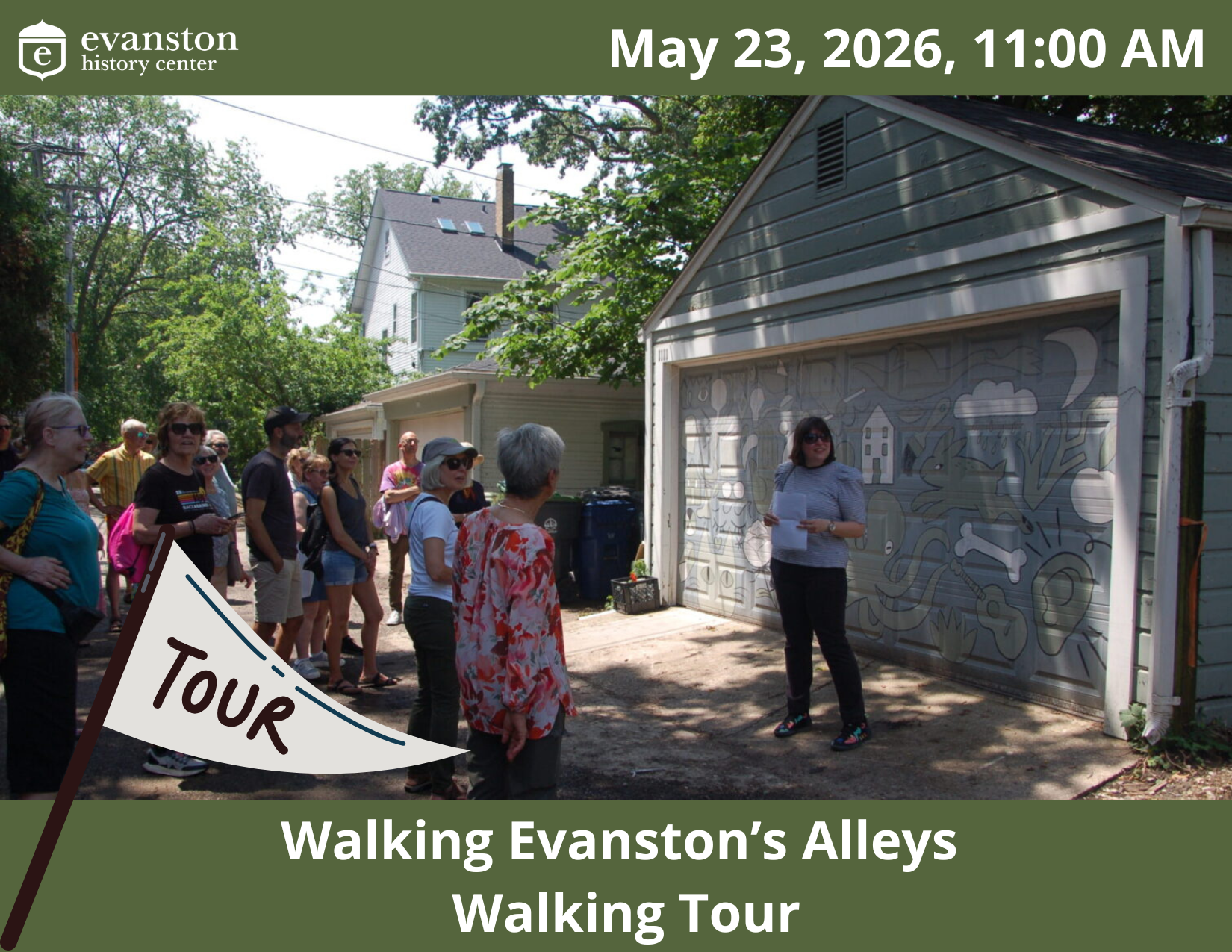 Walking Evanston’s Alleys Walking Tour. May 23, 2026, at 11:00 AM. Presented by the Evanston History Center. A photograph shows a tour guide standing in an alleyway in front of a garage door painted with a mural, addressing a group of attendees on a sunny day. A decorative white flag in the corner says "TOUR."