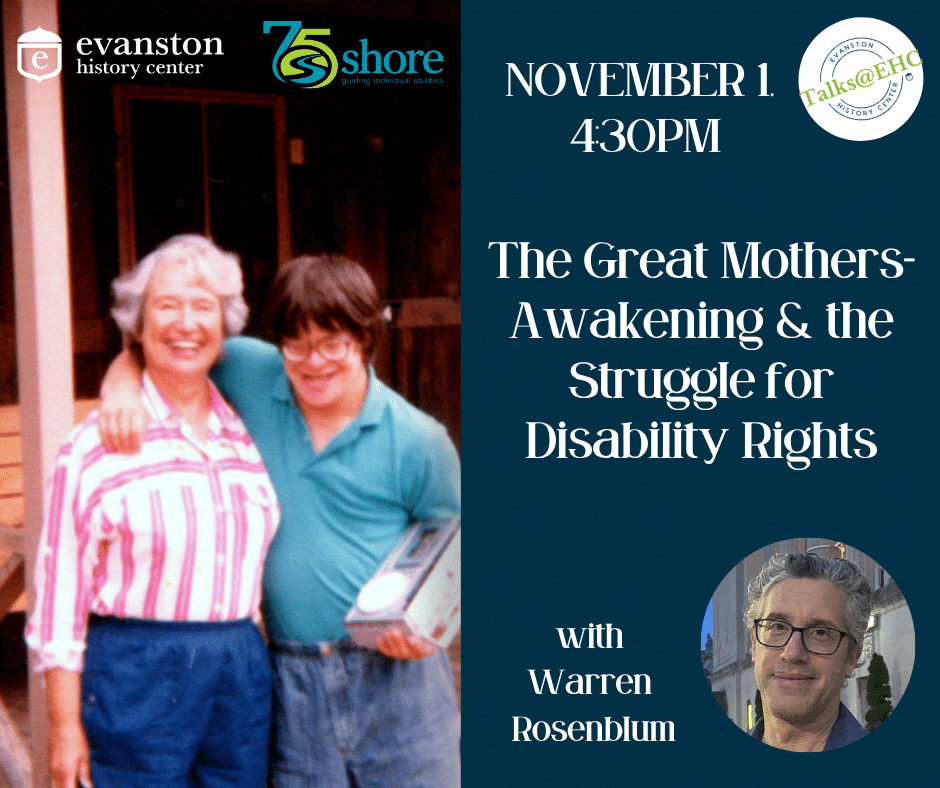 Promotional graphic for "The Great Mothers-Awakening & the Struggle for Disability Rights" with Warren Rosenblum on November 1 at 4:30 PM. Co-presented by Evanston History Center and Shore Community Services as part of Talks@EHC.