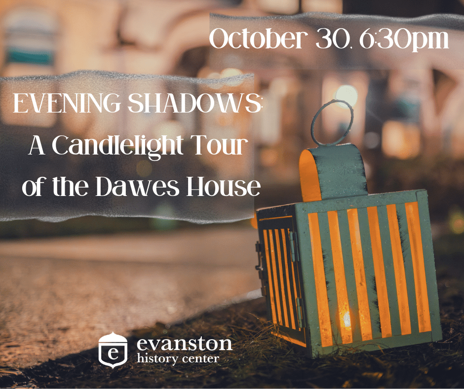 Event graphic for "Evening Shadows: A Candlelight Tour of the Dawes House" on October 30 at 6:30 PM, presented by the Evanston History Center. Features a glowing lantern set on ground at dusk.